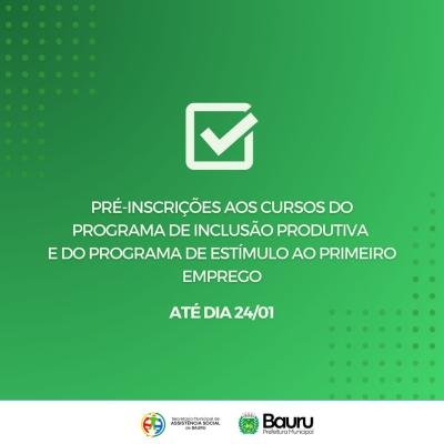 Secretaria da Assistência Social abre pré-inscrições para cursos do Programa Inclusão Produtiva e Programa de Estimulo ao Primeiro Emprego