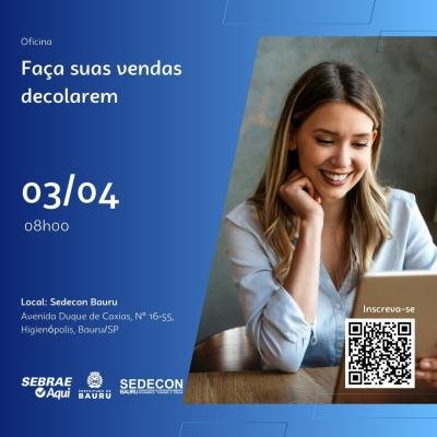 Sedecon oferece a oficina ‘Faça suas Vendas Decolarem’ em parceria com o Sebrae